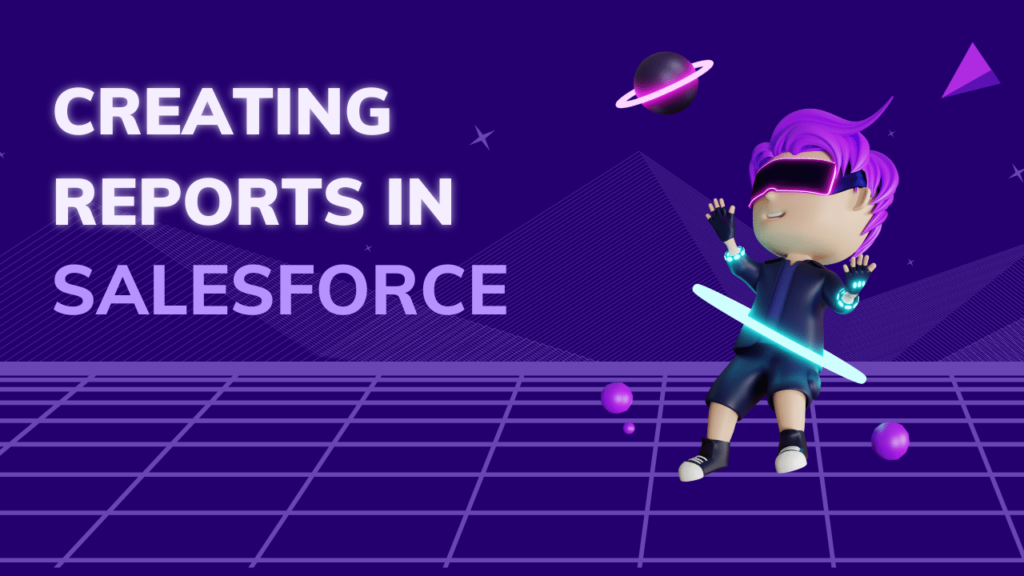 Creating Reports In Salesforce Mastering Data Insights