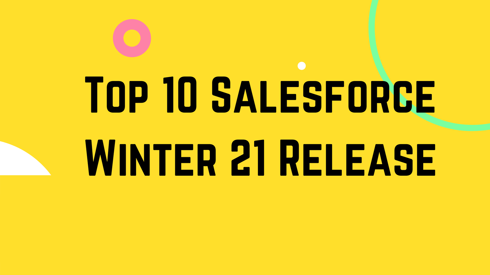 Top 10 Salesforce Winter 21 Release